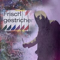 QUASI - Frisch gestrichen - 2024 - Mischtechnik